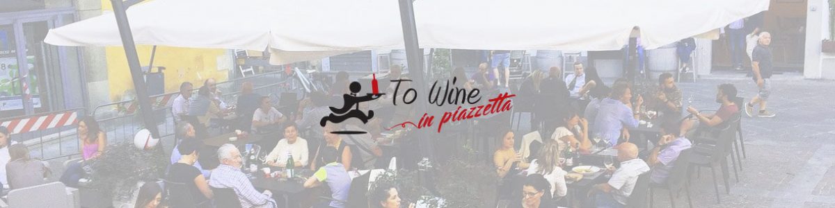 To Wine in Piazzetta To Wine in Piazzetta